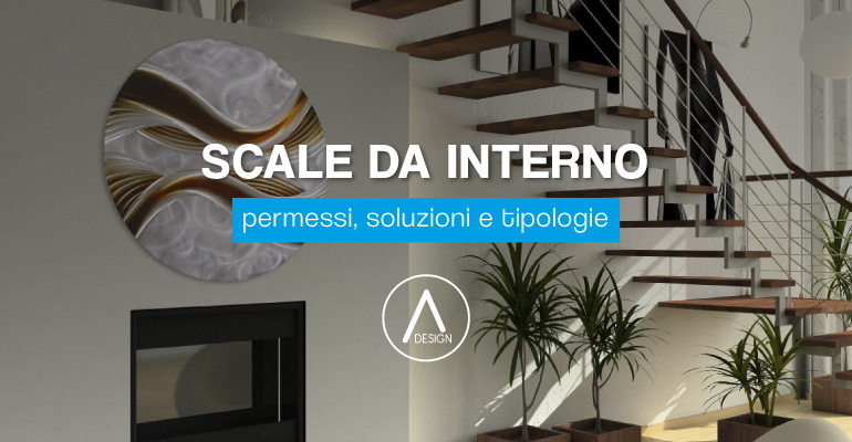 Sacle interne, tipi, soluzioni e permessi per le scale da interno